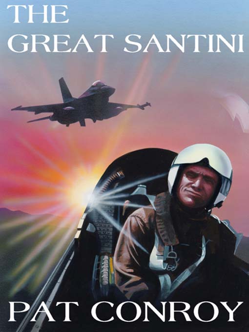 Title details for The Great Santini by Pat Conroy - Wait list